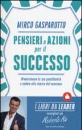 Pensieri e azioni per il successo. Rivoluzionare le tue quotidianità e andare alla ricerca del successo