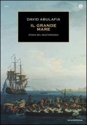 Il grande mare. Storia del Mediterraneo