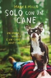 Solo con un cane: Un uomo, una ex e un cane bruttino