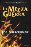 La Mezza Guerra (La trilogia del Mare Infranto Vol. 3)