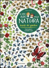 Insetti del giardino. Il mio albo della natura. Con adesivi. Ediz. illustrata