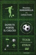 Dove ti porta il calcio. Tour d'Europa attraverso gli stadi