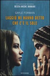 Laggiù mi hanno detto che c'è il sole