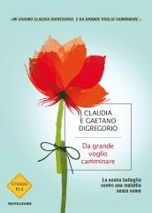 Da grande voglio camminare: La nostra battaglia contro una malattia senza nome