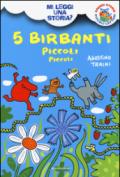 5 birbanti piccoli piccoli. Mi leggi una storia?