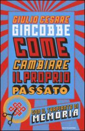 Come cambiare il proprio passato: con il trapianto di memoria