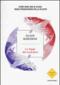 La legge del contario. Stare bene con se stessi senza preoccuparsi della felicità