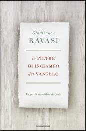 Le pietre di inciampo del Vangelo: Le parole scandalose di Gesù