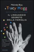 Il linguaggio segreto della famiglia: Genitori, figli, fratelli: vivere e comunicare serenamente in casa