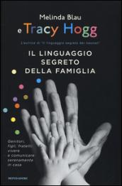 Il linguaggio segreto della famiglia: Genitori, figli, fratelli: vivere e comunicare serenamente in casa