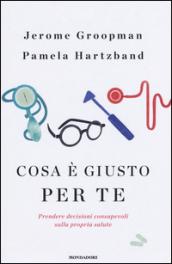 Cosa è giusto per te. Prendere decisioni consapevoli sulla propria salute