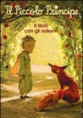 Il Piccolo Principe. Il libro con gli adesivi. Ediz. illustrata