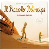 Il Piccolo Principe. Il romanzo illustrato. Ediz. illustrata