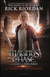 La spada del guerriero. Magnus Chase e gli dei di Asgard: 1