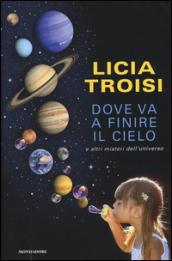 Dove va a finire il cielo e altri misteri dell'universo