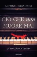 Ciò che non muore mai. Il romanzo di Chopin