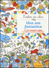 Uno zoo fantastico. L'atelier dei colori. Ediz. illustrata