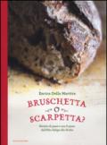 Bruschetta o scarpetta? Ricette di pane e con il pane, dall'Alto Adige alla Sicilia