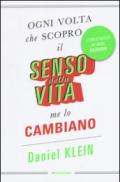 Ogni volta che scopro il senso della vita, me lo cambiano. Lezioni di saggezza dai grandi filosofi