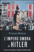 L'impero ombra di Hitler. La guerra civile spagnola e l'egemonia economica nazista