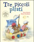 Tre piccoli pirati. Ediz. illustrata