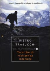 Tecniche di resistenza interiore. Sopravvivere alle crisi con la resilienza