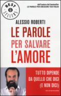 Le parole per salvare l'amore. Tutto dipende da quello che dici (e non dici)