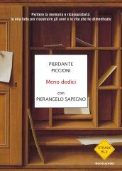 Meno dodici. Perdere la memoria e riconquistarla: la mia lotta per ricostruire gli anni e la vita che ho dimenticato