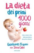 La dieta dei primi 1000 giorni. Cibo e stile di vita dalla gravidanza alla prima infanzia