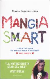 Mangia smart - La dieta così golosa che non ti viene voglia di trasgredire