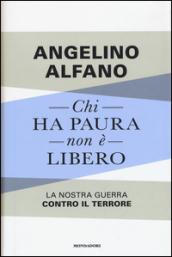 Chi ha paura non è libero. La nostra guerra contro il terrore