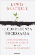 La conoscenza necessaria. Come ricostruire la nostra civiltà da zero in caso di catastrofe