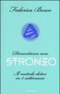 Dimenticare uno stronzo. Il metodo detox in 3 settimane