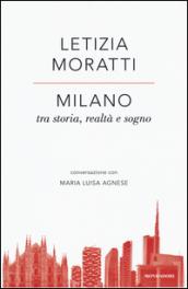 Milano tra storia, realtà e sogno. Conversazione con Maria Luisa Agnese