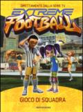 Gioco di squadra. Extreme football. 4.