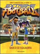 Gioco di squadra. Extreme football. 4.