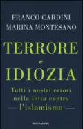 Terrore e idiozia. Tutti i nostri errori nella lotta contro l'islamismo