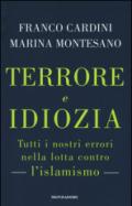 Terrore e idiozia. Tutti i nostri errori nella lotta contro l'islamismo