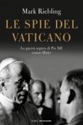 Le spie del Vaticano. La guerra segreta di Pio XII contro Hitler