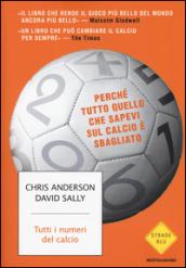 Tutti i numeri del calcio: Perché tutto quello che sapevi sul calcio è sbagliato