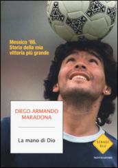 La mano di Dio: Messico '86. Storia della mia vittoria più grande