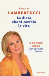 La dieta che ti cambia la vita: Il mio nuovo viaggio dimagrante