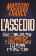 L'assedio. Come l'immigrazione sta cambiando il volto dell'Europa e la nostra vita quotidiana