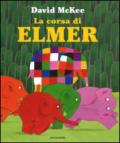 La corsa di Elmer. Ediz. illustrata