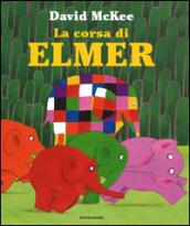 La corsa di Elmer. Ediz. illustrata