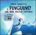 Il pinguino che non voleva tuffarsi. Ediz. illustrata