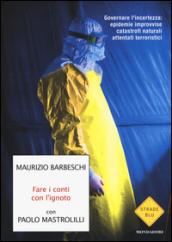 Fare i conti con l'ignoto: Governare l'incertezza: epidemie improvvise, catastrofi naturali, attentati terroristici