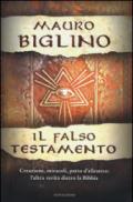 Il Falso Testamento: Creazione, miracoli, patto d'alleanza: l'altra verità dietro la Bibbia