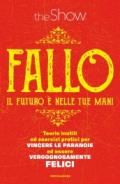 Fallo. Il futuro è nelle tue mani. Teorie inutili ed esercizi pratici per vincere le paranoie ed essere vergognosamente felici