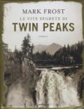 Le vite segrete di Twin Peaks. Ediz. illustrata